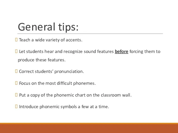 General tips: Teach a wide variety of accents. Let students