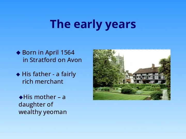 The early years ◆ Born in April 1564 in Stratford