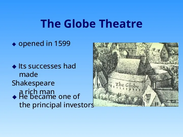 The Globe Theatre ◆ opened in 1599 ◆ Its successes