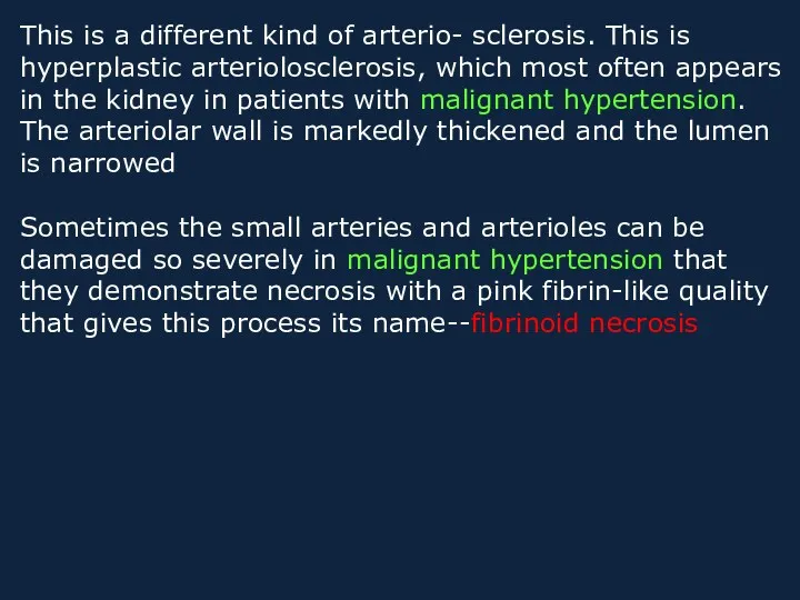 This is a different kind of arterio- sclerosis. This is