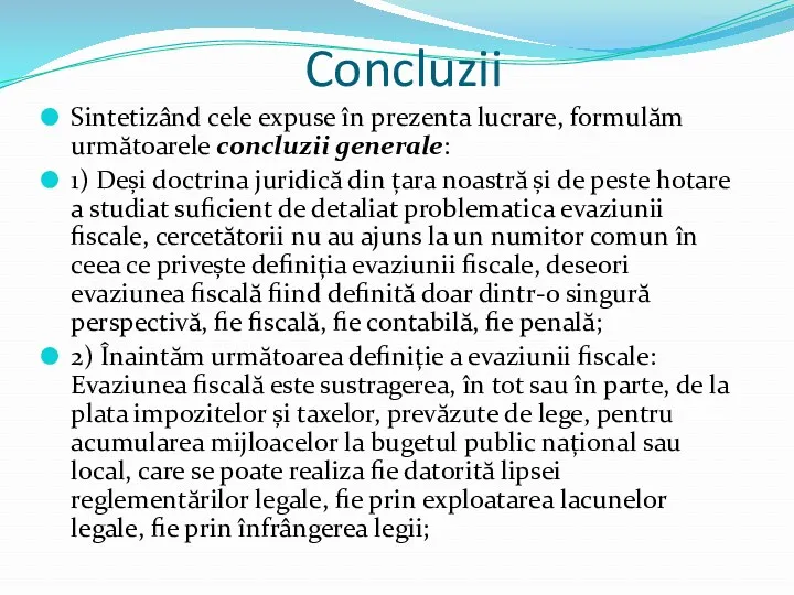 Concluzii Sintetizând cele expuse în prezenta lucrare, formulăm următoarele concluzii generale: 1) Deși