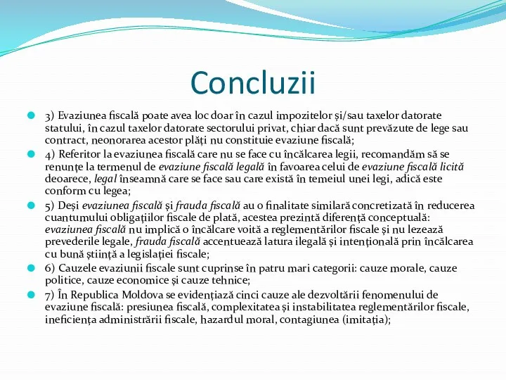 Concluzii 3) Evaziunea fiscală poate avea loc doar în cazul impozitelor și/sau taxelor