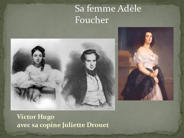 Victor Hugo avec sa copine Juliette Drouet Sa femme Adèle Foucher
