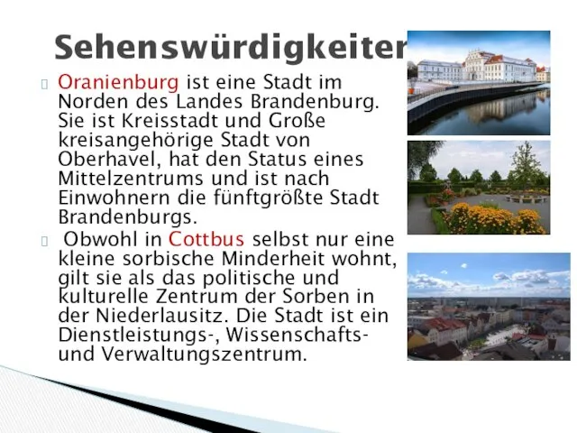 Oranienburg ist eine Stadt im Norden des Landes Brandenburg. Sie