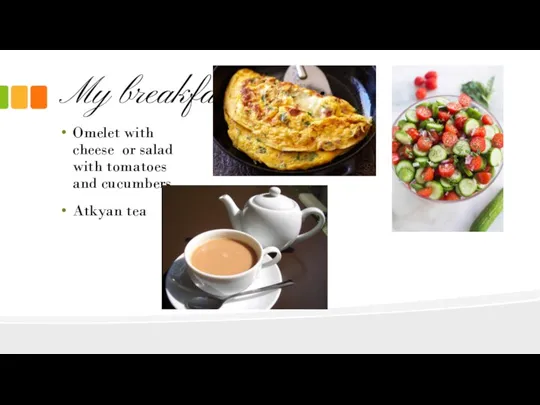 My breakfast Omelet with cheese or salad with tomatoes and cucumbers Atkyan tea