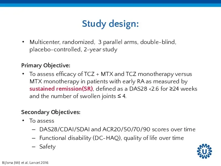 Study design: Multicenter, randomized, 3 parallel arms, double-blind, placebo-controlled, 2-year study Primary Objective: