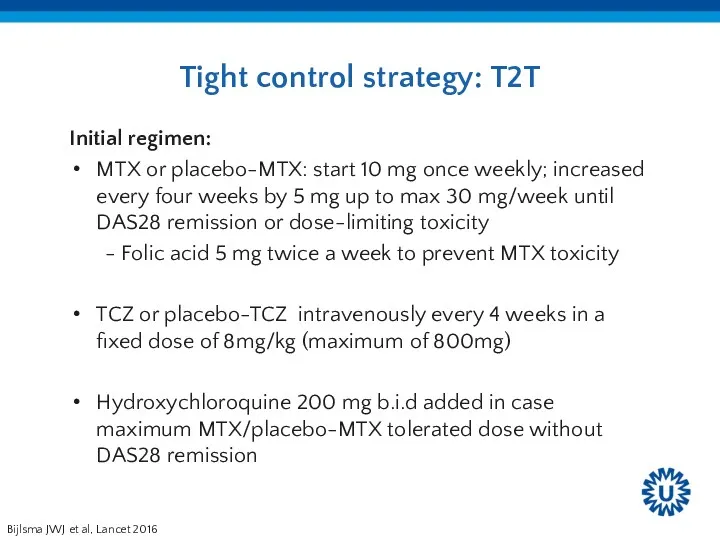 Tight control strategy: T2T Initial regimen: MTX or placebo-MTX: start 10 mg once