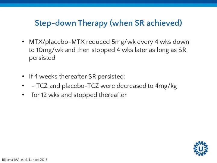 Step-down Therapy (when SR achieved) MTX/placebo-MTX reduced 5mg/wk every 4