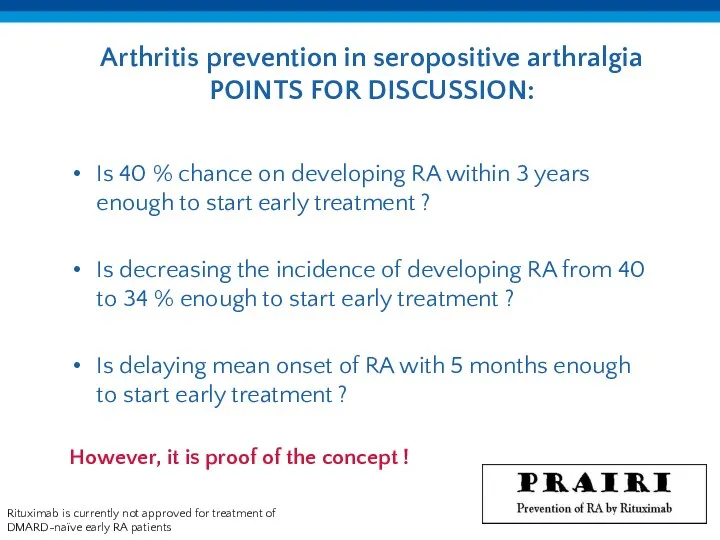 Arthritis prevention in seropositive arthralgia POINTS FOR DISCUSSION: Rituximab is