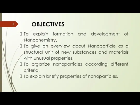 OBJECTIVES To explain formation and development of Nanochemistry. To give