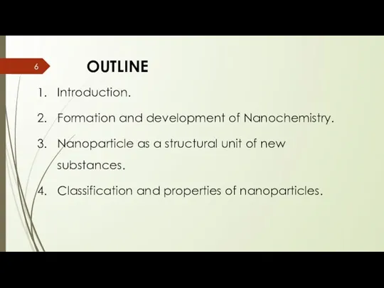 OUTLINE Introduction. Formation and development of Nanochemistry. Nanoparticle as a