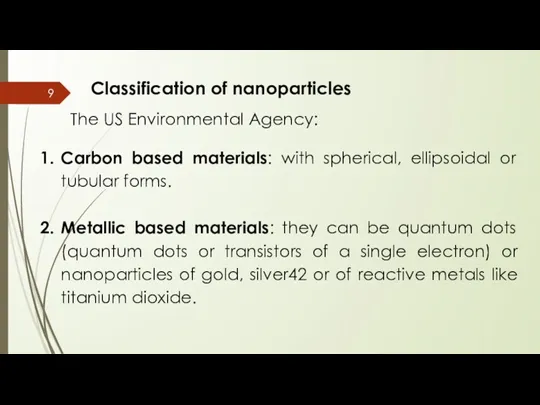 Classification of nanoparticles The US Environmental Agency: Carbon based materials: