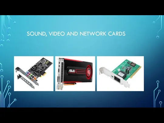 SOUND, VIDEO AND NETWORK CARDS
