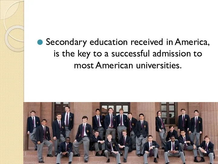 Secondary education received in America, is the key to a