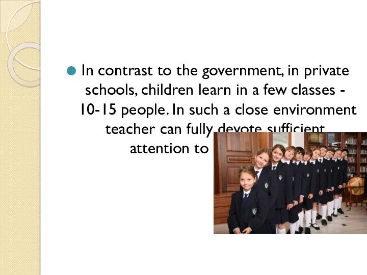 In contrast to the government, in private schools, children learn