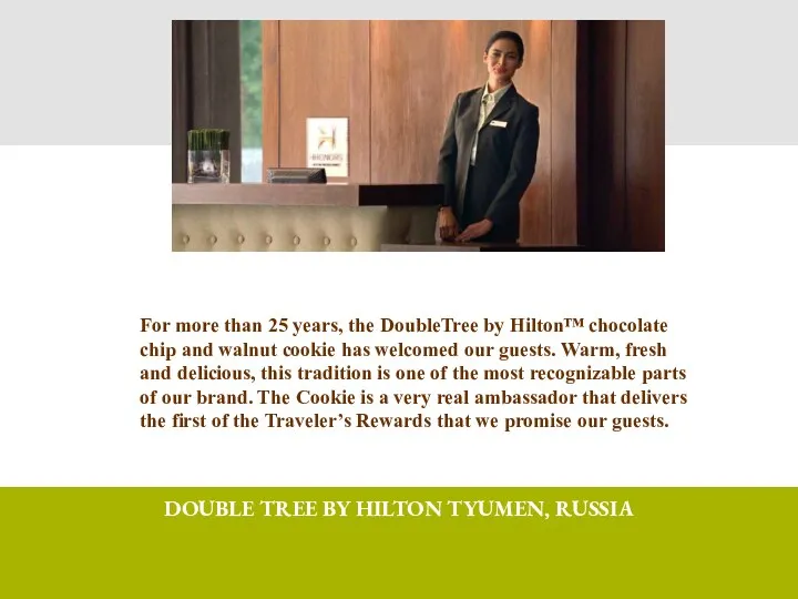 DOUBLE TREE BY HILTON TYUMEN, RUSSIA For more than 25 years, the DoubleTree