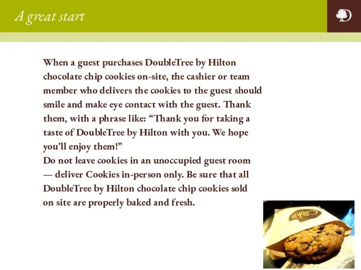 A great start When a guest purchases DoubleTree by Hilton chocolate chip cookies