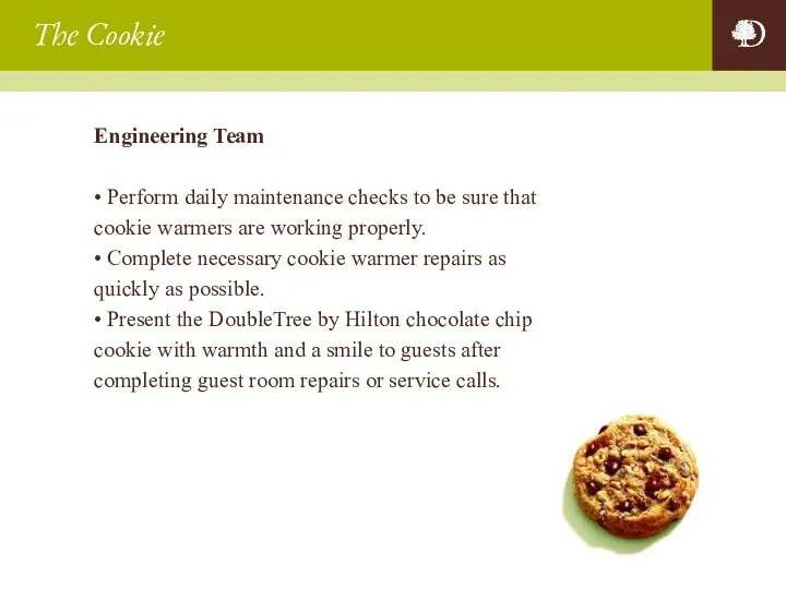 Engineering Team • Perform daily maintenance checks to be sure that cookie warmers