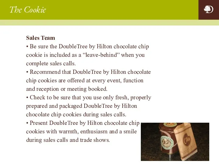 Sales Team • Be sure the DoubleTree by Hilton chocolate chip cookie is