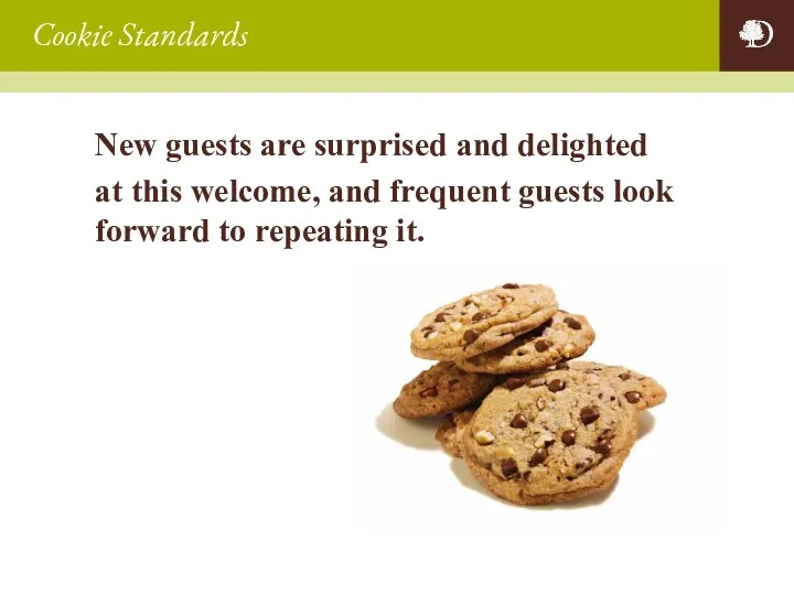 Cookie Standards New guests are surprised and delighted at this welcome, and frequent