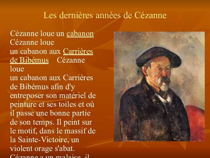 Les dernières années de Cézanne Cézanne loue un cabanon Cézanne