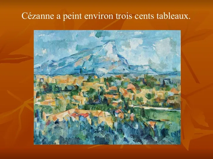 Cézanne a peint environ trois cents tableaux.