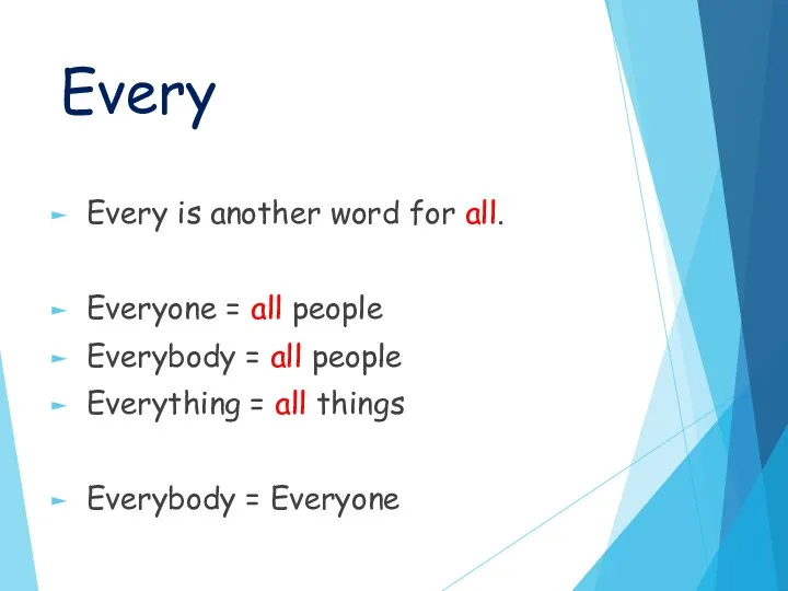 Every Every is another word for all. Everyone = all