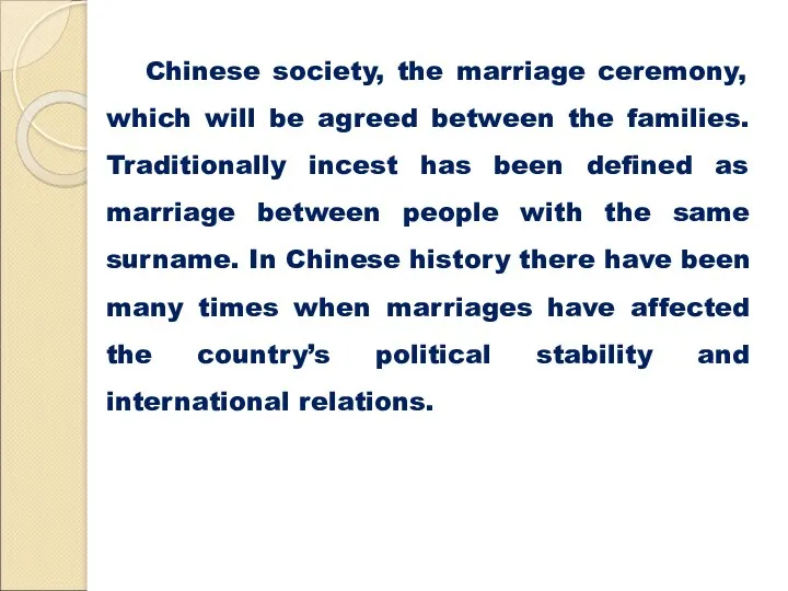 Chinese society, the marriage ceremony, which will be agreed between