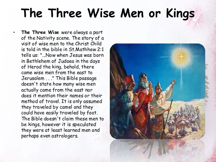 The Three Wise Men or Kings The Three Wise were always a part