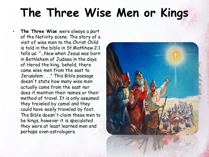 The Three Wise Men or Kings The Three Wise were