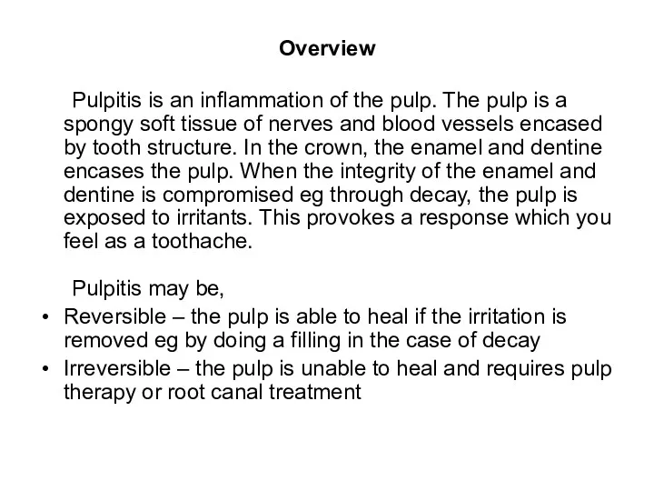 Overview Pulpitis is an inflammation of the pulp. The pulp