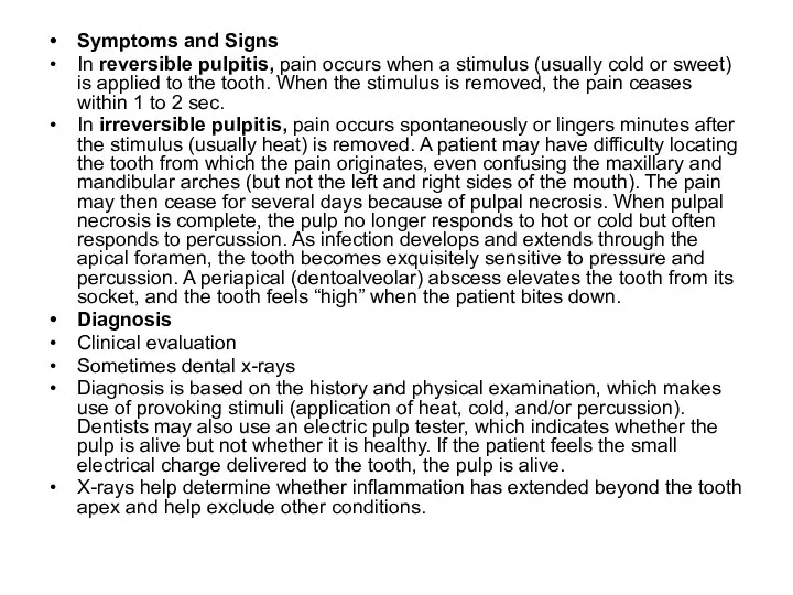 Symptoms and Signs In reversible pulpitis, pain occurs when a