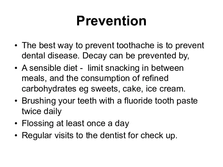 Prevention The best way to prevent toothache is to prevent