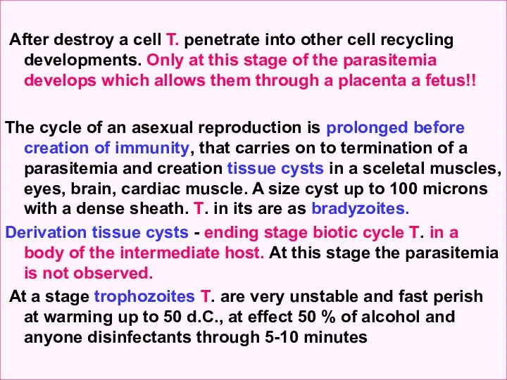After destroy a cell Т. penetrate into other cell recycling