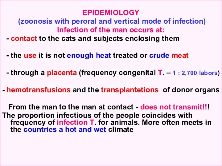EPIDEMIOLOGY (zoonosis with peroral and vertical mode of infection) Infection