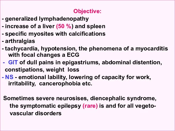 Objective: - generalized lymphadenopathy - increase of a liver (50