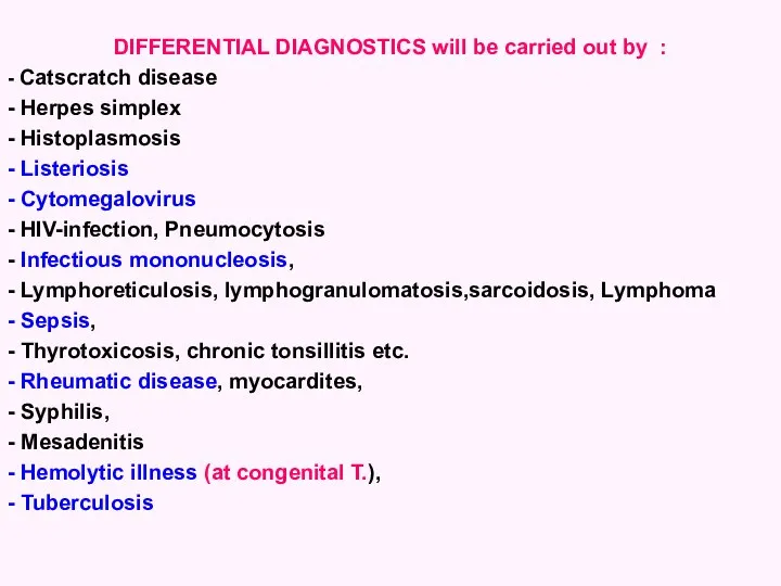 DIFFERENTIAL DIAGNOSTICS will be carried out by : - Catscratch