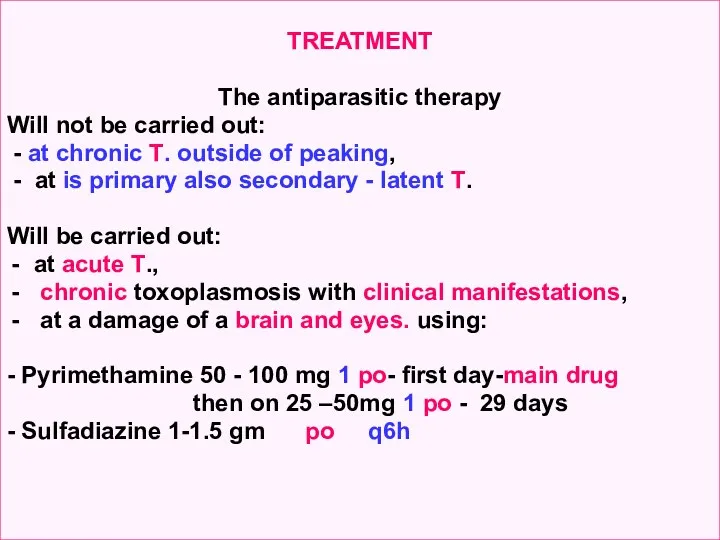 TREATMENT The antiparasitic therapy Will not be carried out: -