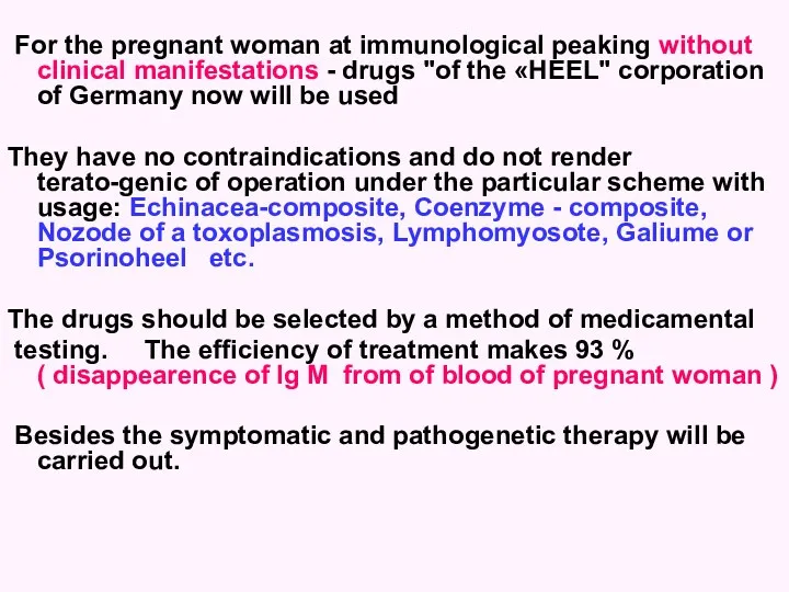 For the pregnant woman at immunological peaking without clinical manifestations
