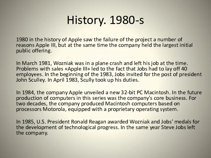 History. 1980-s 1980 in the history of Apple saw the