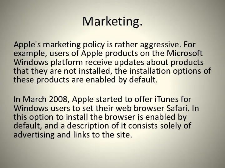 Marketing. Apple's marketing policy is rather aggressive. For example, users