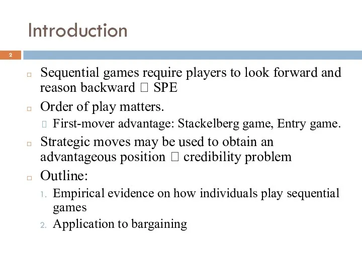 Introduction Sequential games require players to look forward and reason