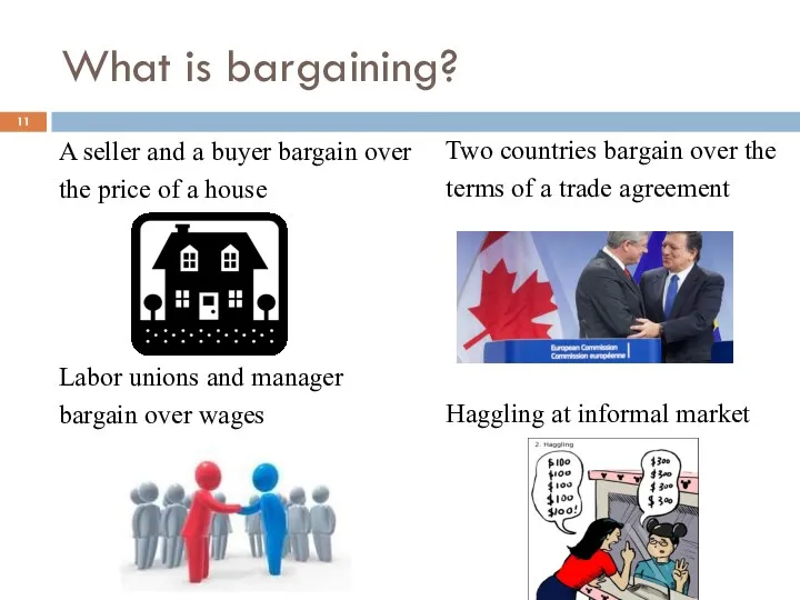 What is bargaining? A seller and a buyer bargain over