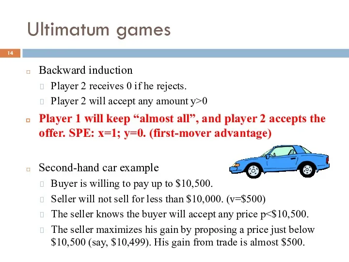 Ultimatum games Backward induction Player 2 receives 0 if he