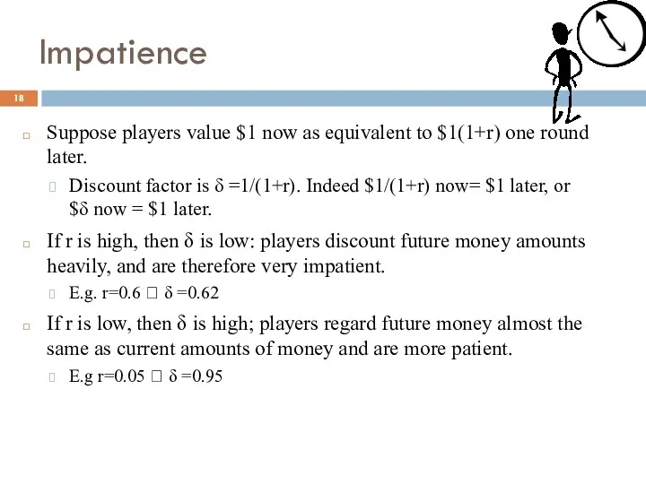 Impatience Suppose players value $1 now as equivalent to $1(1+r)