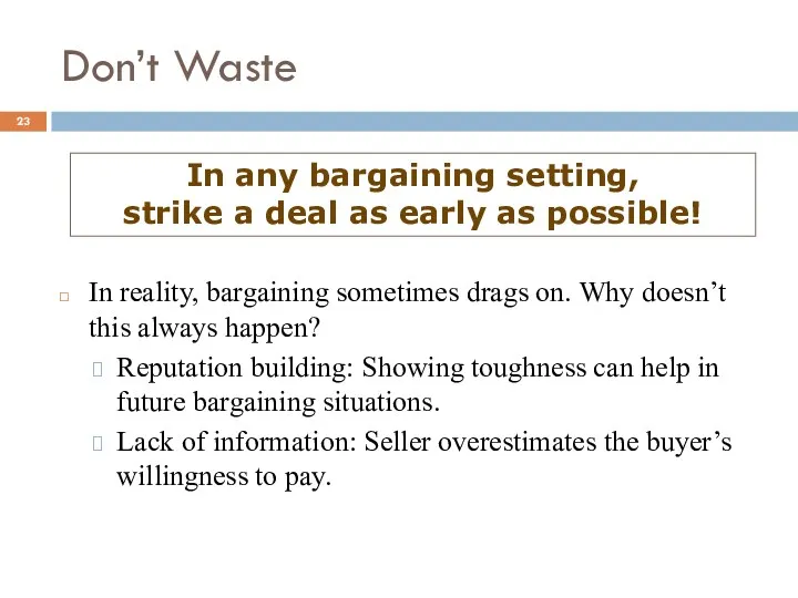 Don’t Waste In any bargaining setting, strike a deal as