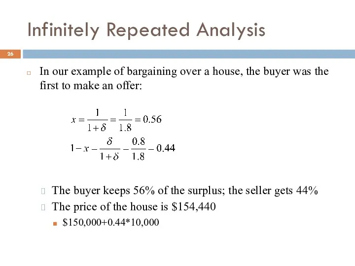 Infinitely Repeated Analysis In our example of bargaining over a
