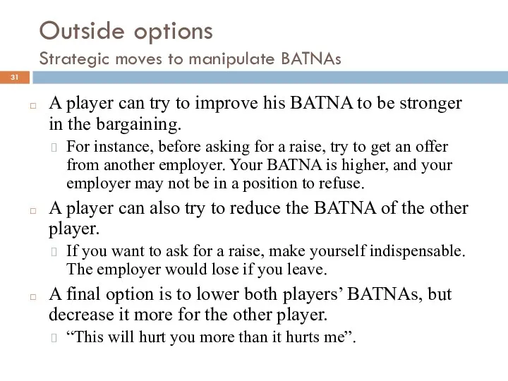 A player can try to improve his BATNA to be