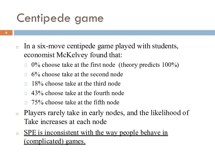 Centipede game In a six-move centipede game played with students,