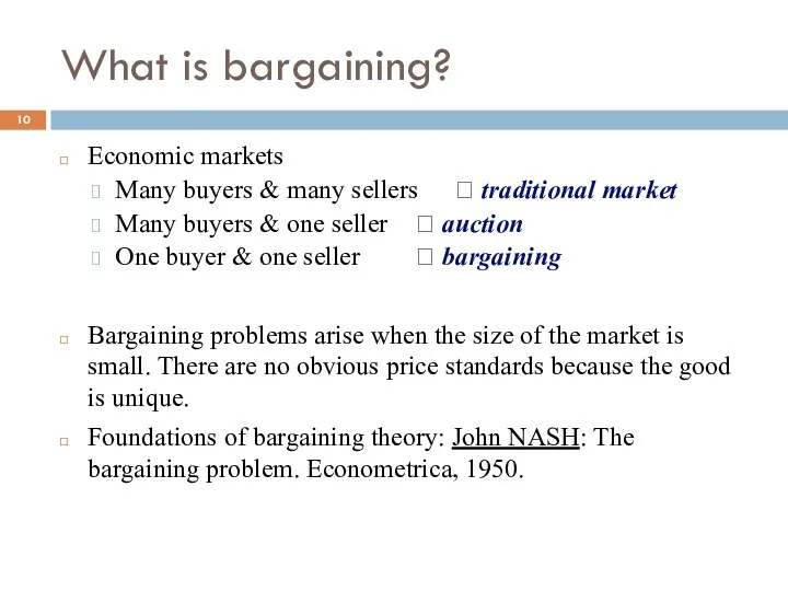 What is bargaining? Economic markets Many buyers & many sellers